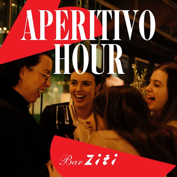 Ziti Aperitivo Hour Whats On